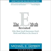 The E-Myth Revisited: Why Most Small Business Don't Work and What to Do About It | [Michael E. Gerber]