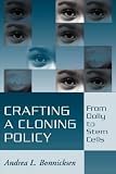 Crafting a Cloning Policy: From Dolly to Stem Cells