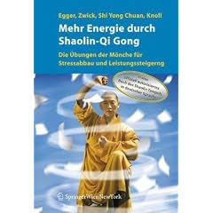 Mehr Energie durch Shaolin-Qi Gong: Die �bungen der M�nche f�r Stressabbau und Leistungssteigerung