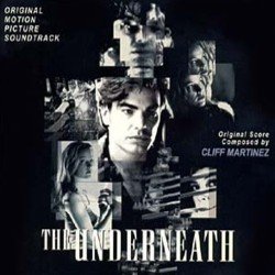 Underneath (1995 Film) Cliff Martinez