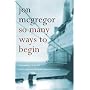 So Many Ways to Begin