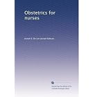 Obstetrics for nurses by Joseph B. De Lee