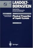 Physical Properties of Liquid Crystals (Landolt-Börnstein: Numerical Data and Functional Relationships in Science and Technology - New Series / Advanced Materials and Technologies) Physical Properties of Liquid Crystals (Landolt-Börnstein: Numerical Data and Functional Relationships in Science and Technology - New Series / Advanced Materials and Technologies)