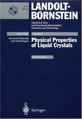 Physical Properties of Liquid Crystals (Landolt-Börnstein: Numerical Data and Functional Relationships in Science and Technology - New Series / Advanced Materials and Technologies) Physical Properties of Liquid Crystals (Landolt-Börnstein: Numerical Data and Functional Relationships in Science and Technology - New Series / Advanced Materials and Technologies)