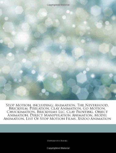 Articles on Stop Motion, Including: Animation, the Neverhood, Brickfilm, Pixilation, Clay Animation, Go Motion, Chuckimation, Brickfilms LLC, Clay Pai