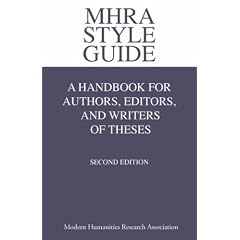 MHRA Style Guide. A Handbook for Authors, Editors, and Writers of Theses. Second Edition.