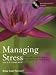 Managing Stress: Principles and Strategies for Health and Wellbeing with Art of Peace Workbook