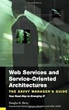 Web Services and Service-Oriented Architectures: The Savvy Manager's Guide (The Savvy Manager's Guides)