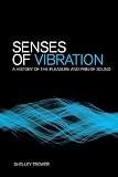 Senses of vibration : a history of the pleasure and pain of sound