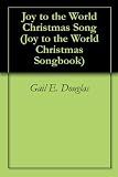 Joy to the World Christmas Song (Joy to the World Christmas Songbook)