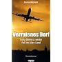 Verratenes Dorf: Celia D�rfers zweiter Fall im Alt&hellip von C�cilia Balandat