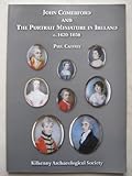 John Comerford and the portrait miniature in Ireland, c.1620-1850