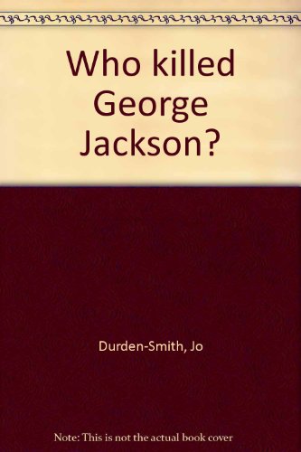 Who Killed George Jackson? Fantasies, Paranoia and the Revolution