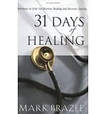 Produkt-Bild: 31 Days of Healing: Devotions to Help You Receive Healing and Recover Quickly [ 31 DAYS OF HEALING: DEVOTIONS TO HELP YOU RECEIVE HEALING AND RECOVER QUICKLY ] by Brazee, Mark (Author) Dec-01-2003 [ Paperback ]
