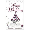 Words for the Wedding (Creative Ideas for Choosing and Using Hundreds of Quotations to Personalize Your Vows, Toasts, Invitations, & More) (Paperback)