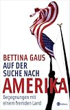 Auf der Suche nach Amerika. Begegnungen mit einem fremden Land