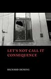 Let's not call it consequence