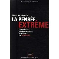 La Pens�e extr�me : Comment des hommes ordinaires deviennent fanatiques