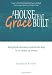 A House That Grace Built: Moving Beyond Codependence to Embrace God's Design for Love, Intimacy and Wholeness A House That Grace Built: Moving Beyond Codependence to Embrace God's Design for Love, Intimacy and Wholeness