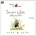 Sempre la solita cicala. Enrica la formica