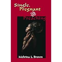 Single, Pregnant and Preaching