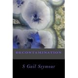 Decontaminationby S Gail Seymour