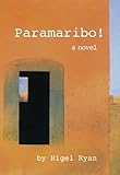 Paramaribo! : a novel in two parts