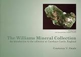 The Williams mineral collection : an introduction to the collection at Caerhays Castle, England