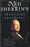 Ned Sherrin's theatrical anecdotes : a connoisseur's collection of legends, stories and gossip