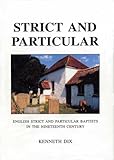 Strict and particular : English strict and particular Baptists in the nineteenth century