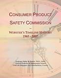 Consumer Product Safety Commission: Webster's Timeline History, 1965 - 2007