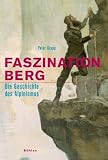 Produkt-Bild: Faszination Berg: Die Geschichte des Alpinismus