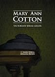 Mary Ann Cotton : Victorian serial killer