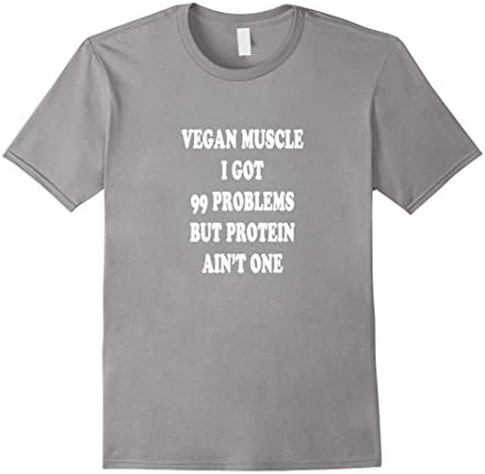 Men's Vegan muscle i got 99 problems but protein ain't one T shirt Medium Slate