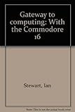 Gateway to computing : with the Commodore 16