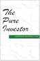 The Pure Investor