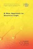 A New Approach to Quantum Logic (Studies in Logic)