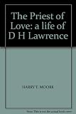 The priest of love : a life of D.H. Lawrence