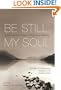 Be Still, My Soul (25 Classic and Contemporary Readings on the Problem of Pain): Embracing God's Purpose and Provision in Suffering