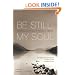 Be Still, My Soul (25 Classic and Contemporary Readings on the Problem of Pain): Embracing God's Purpose and Provision in Suffering