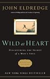 Wild at Heart Revised  Updated: Discovering the Secret of a Mans Soul