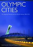 Olympic Cities: Urban Planning, City Agendas and the World's Games, 1896 to the present (Planning, History and the Environment)