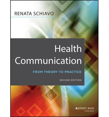 [(Health Communication: from Theory to Practice)] [Author: Renata Schiavo] published on (December, 2013)