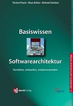 Basiswissen Softwarearchitektur: Verstehen, entwerfen, wiederverwenden