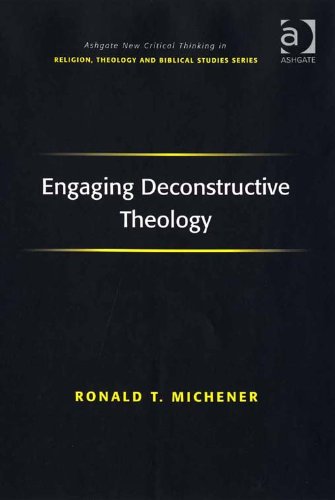 Engaging Deconstructive Theology (Ashgate New Critical Thinking in Religion, Theology and Biblical Studies)