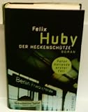 Produkt-Bild: Verlag: Scherz - Autor FELIX HUBY: Der Heckensch&uuml;tze. Peter Heilands erster Fall [Auflage unbekannt] [1111]