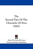 The Second Part of the Chronicle of Peru (1883)