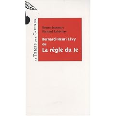 Bernard-Henri L�vy, ou La r�gle du je