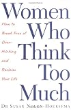 Women Who Think Too Much: How to Break Free of Overthinking and Reclaim Your Life