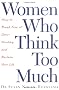 Women Who Think Too Much: How to Break Free of Overthinking and Reclaim Your Life